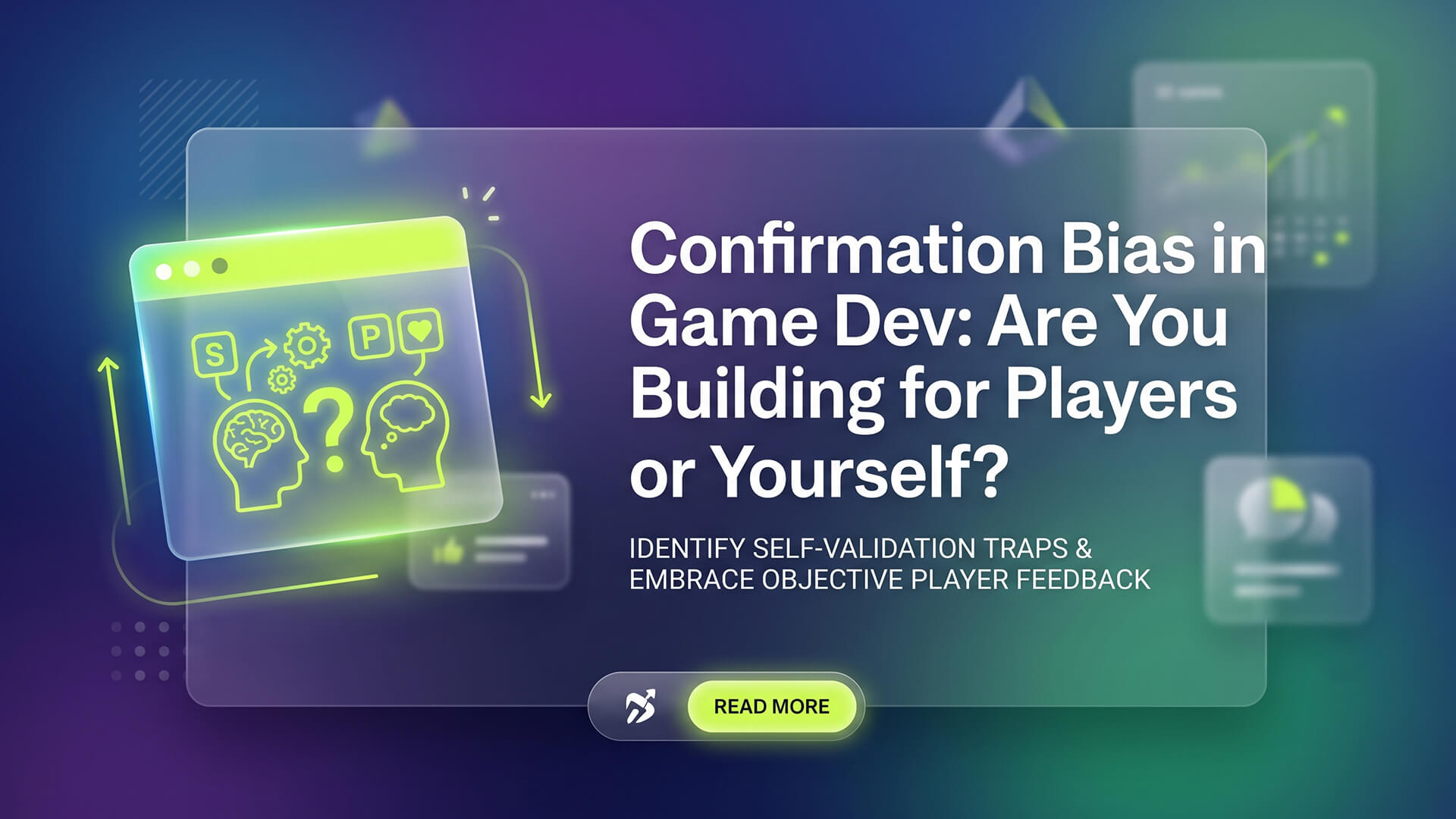 Confirmation Bias in Game Dev: Are You Building for Players or Yourself?